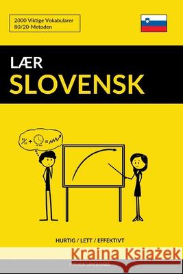 Lær Slovensk - Hurtig / Lett / Effektivt: 2000 Viktige Vokabularer Languages, Pinhok 9781099810787 Independently Published