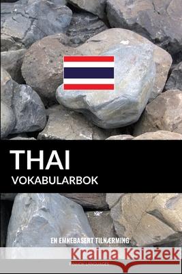 Thai Vokabularbok: En Emnebasert Tilnærming Languages, Pinhok 9781099811685 Independently Published