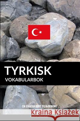 Tyrkisk Vokabularbok: En Emnebasert Tilnærming Languages, Pinhok 9781099812323 Independently Published