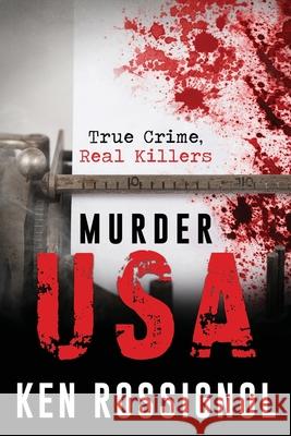 Murder USA: True Crime, Real Killers Elizabeth Mackey Ken Rossignol 9781099964596