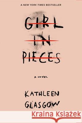 Girl in Pieces Kathleen Glasgow 9781101934746 Ember