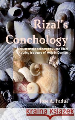 Rizal's Conchology Jose A. Fadul 9781105317002 Lulu.com