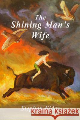 The Shining Man's Wife Stephen Elder 9781105552274