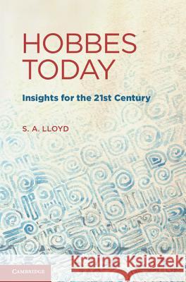 Hobbes Today: Insights for the 21st Century Lloyd, S. A. 9781107000599 0