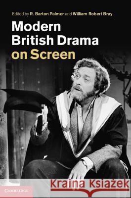 Modern British Drama on Screen R  Barton Palmer 9781107001015 CAMBRIDGE UNIVERSITY PRESS
