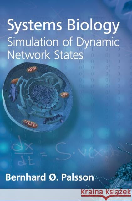 Systems Biology: Simulation of Dynamic Network States Bernhard A Palsson 9781107001596
