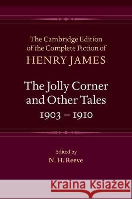 The Jolly Corner and Other Tales, 1903-1910 Henry James N. H. Reeve 9781107002753