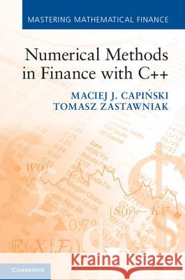 Numerical Methods in Finance with C++ Maciej J. Cap Tomasz Zastawniak Marek Capianski 9781107003712 Cambridge University Press