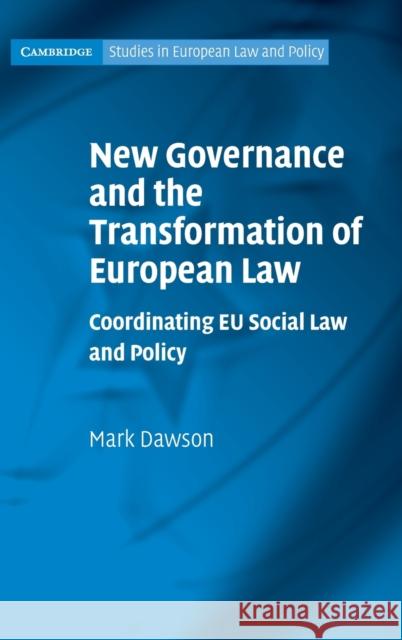 New Governance and the Transformation of European Law: Coordinating Eu Social Law and Policy Dawson, Mark 9781107006324