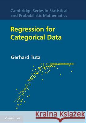 Regression for Categorical Data Gerhard Tutz 9781107009653