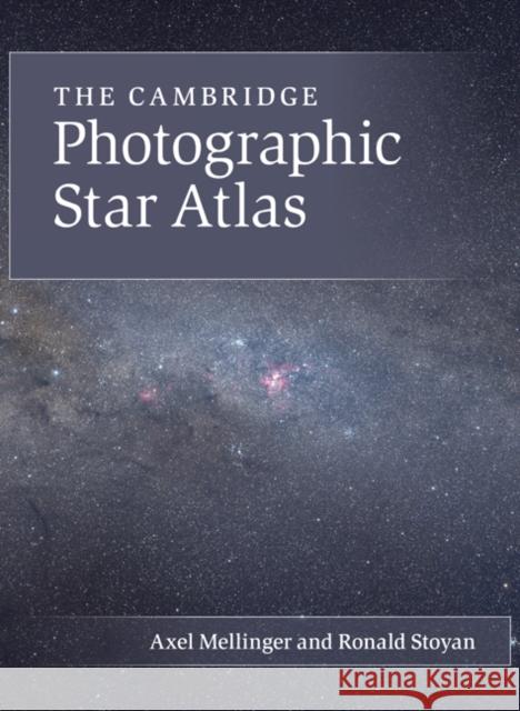 The Cambridge Photographic Star Atlas Axel Mellinger Ronald Stoyan 9781107013469