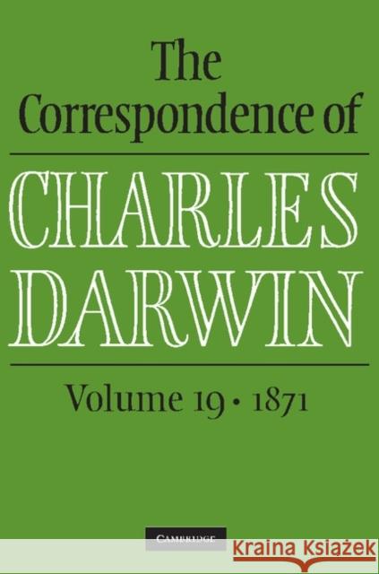 The Correspondence of Charles Darwin: Volume 19, 1871 Frederick Burkhardt 9781107016484