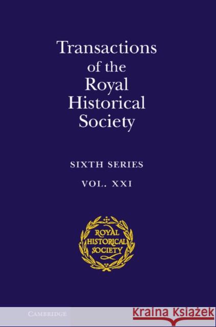 Transactions of the Royal Historical Society: Volume 21: Sixth Series Archer, Ian W. 9781107019317 0