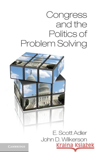 Congress and the Politics of Problem Solving E Scott Adler 9781107023185 0