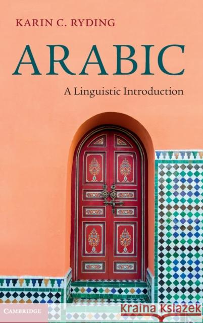 Arabic: A Linguistic Introduction Ryding, Karin C. 9781107023314