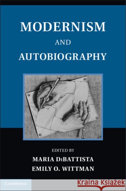 Modernism and Autobiography Maria DiBattista Emily Wittman 9781107025226 Cambridge University Press