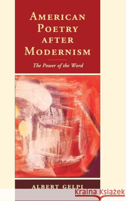 American Poetry After Modernism: The Power of the Word Gelpi, Albert 9781107025240
