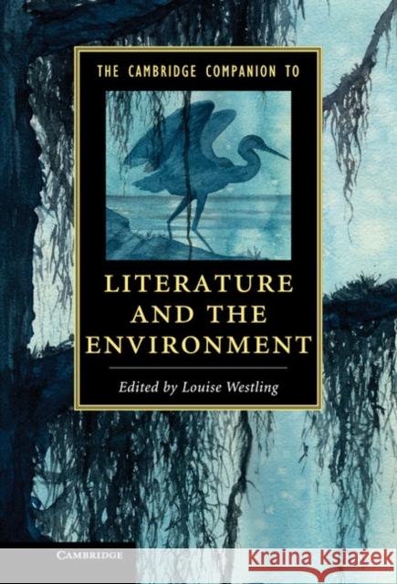 The Cambridge Companion to Literature and the Environment Louise Westling 9781107029927