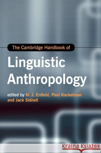 The Cambridge Handbook of Linguistic Anthropology N J Enfield 9781107030077 CAMBRIDGE UNIVERSITY PRESS