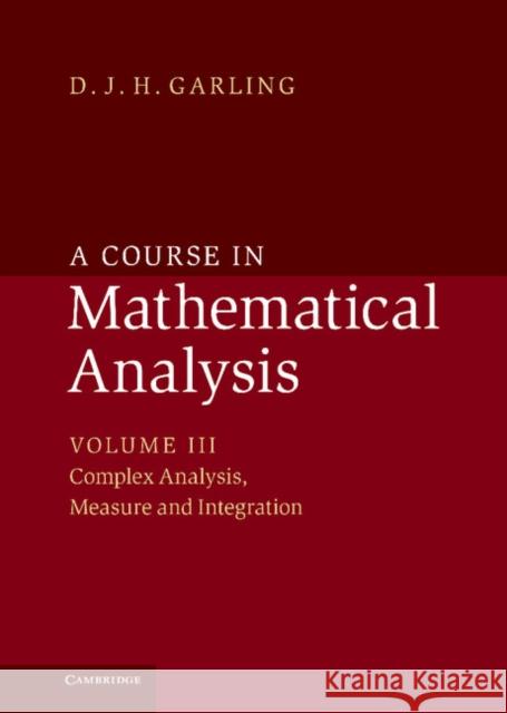 A Course in Mathematical Analysis D. J. H. Garling   9781107032040 Cambridge University Press