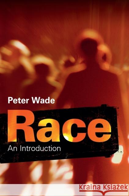 Race: An Introduction Peter Wade 9781107034112 Cambridge University Press