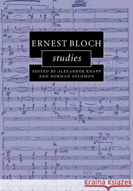 Ernest Bloch Studies Alexander Knapp 9781107039094