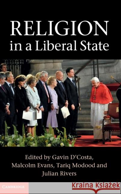 Religion in a Liberal State Gavin D'Costa Malcolm Evans Tariq Modood 9781107042032 Cambridge University Press