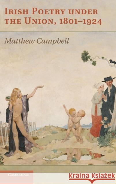 Irish Poetry Under the Union, 1801-1924 Campbell, Matthew 9781107044845