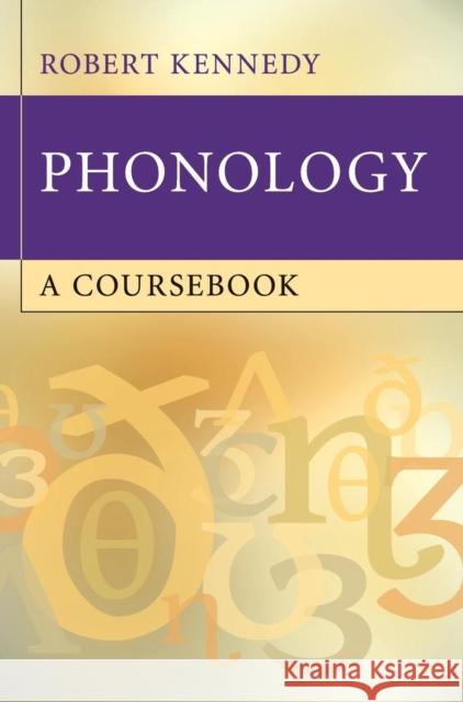 Phonology: A Coursebook Kennedy, Robert 9781107046887