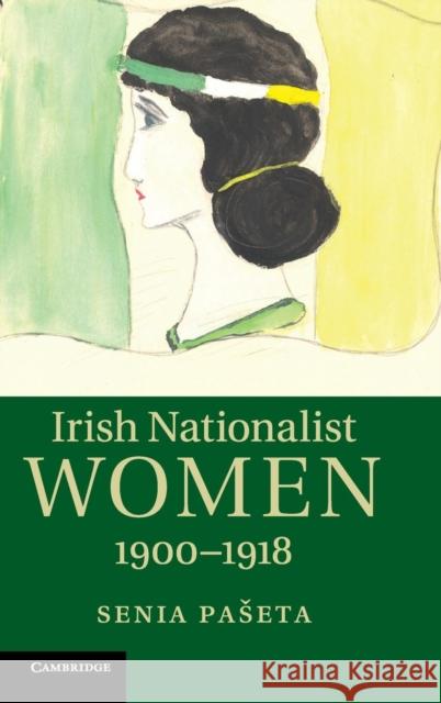 Irish Nationalist Women, 1900-1918 Senia Paeta 9781107047747