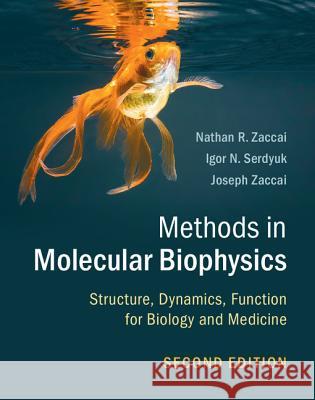 Methods in Molecular Biophysics: Structure, Dynamics, Function for Biology and Medicine Zaccai, Nathan R. 9781107056374 Cambridge University Press