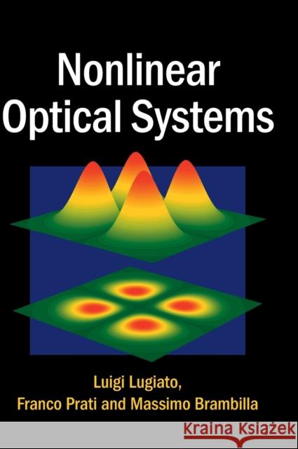 Nonlinear Optical Systems Luigi Lugiato Franco Prati Massimo Brambilla 9781107062672
