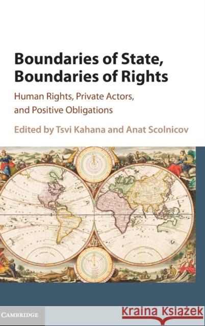 Boundaries of State, Boundaries of Rights: Human Rights, Private Actors, and Positive Obligations Kahana, Tsvi 9781107066502 Cambridge University Press