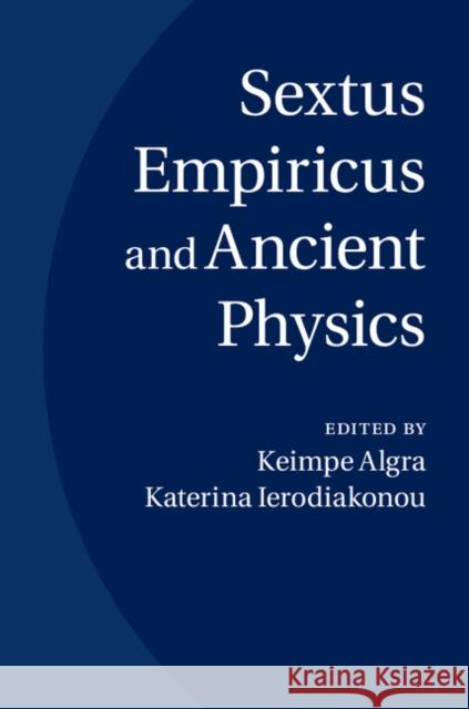 Sextus Empiricus and Ancient Physics Keimpe Algra Katerina Ierodiakonou 9781107069244 Cambridge University Press