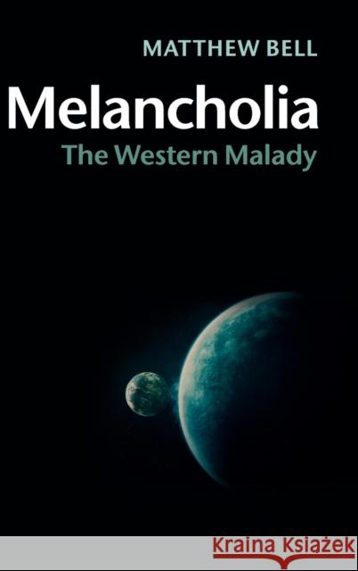 Melancholia: The Western Malady Matthew, Dr Bell 9781107069961 Cambridge University Press