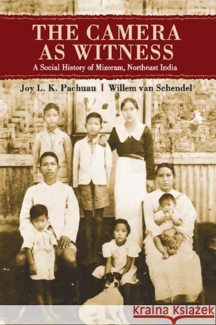 The Camera as Witness: A Social History of Mizoram, Northeast India Pachuau, Joy L. K. 9781107073395 Cambridge University Press