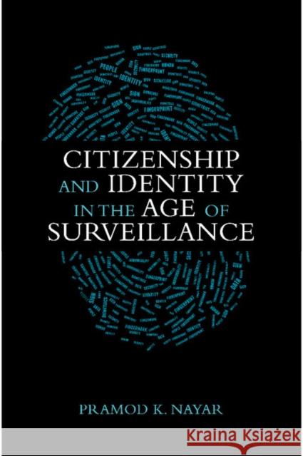 Citizenship and Identity in the Age of Surveillance Pramod K. Nayar 9781107080584 Cambridge University Press