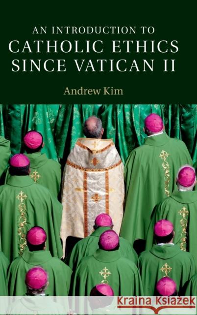 An Introduction to Catholic Ethics Since Vatican II Kim, Andrew 9781107084650