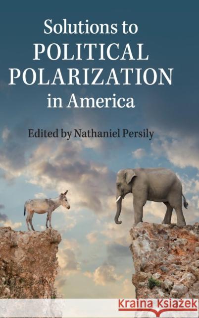 Solutions to Political Polarization in America Nathaniel Persily 9781107087118 Cambridge University Press