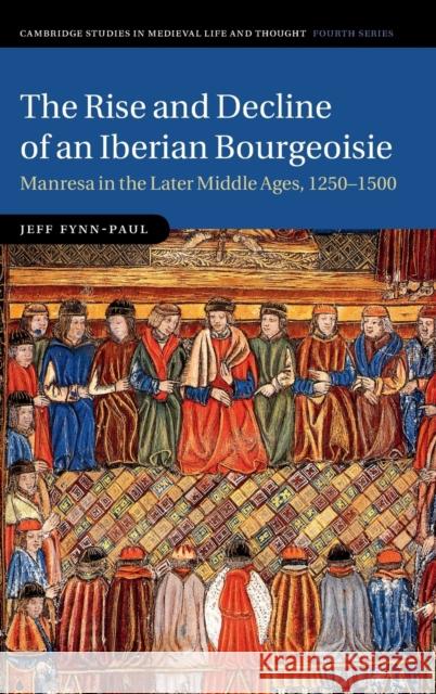 The Rise and Decline of an Iberian Bourgeoisie Fynn-Paul, Jeff 9781107091948
