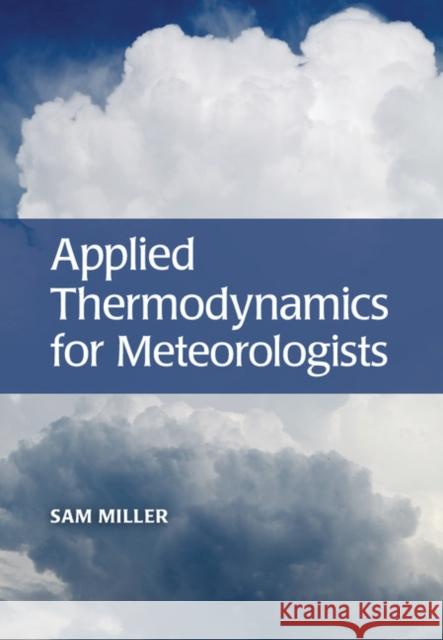 Applied Thermodynamics for Meteorologists Sam Miller 9781107100718 Cambridge University Press