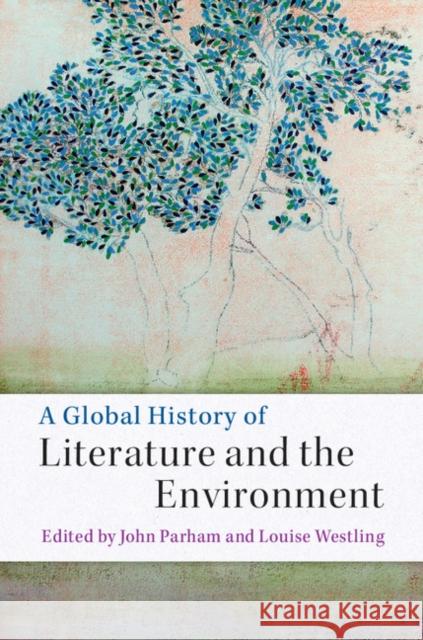 A Global History of Literature and the Environment John Parham Louise Hutchings Westling 9781107102620