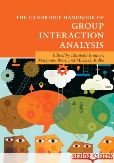 The Cambridge Handbook of Group Interaction Analysis Elisabeth Brauner Margarete Boos Michaela Kolbe 9781107113336