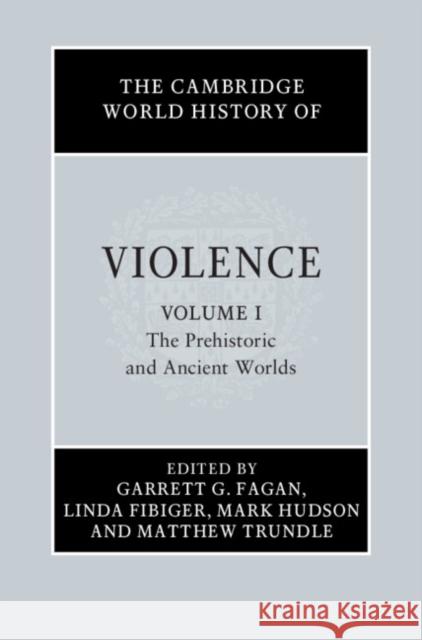 The Cambridge World History of Violence Garrett G. Fagan Linda Fibiger Mark Hudson 9781107120129 Cambridge University Press