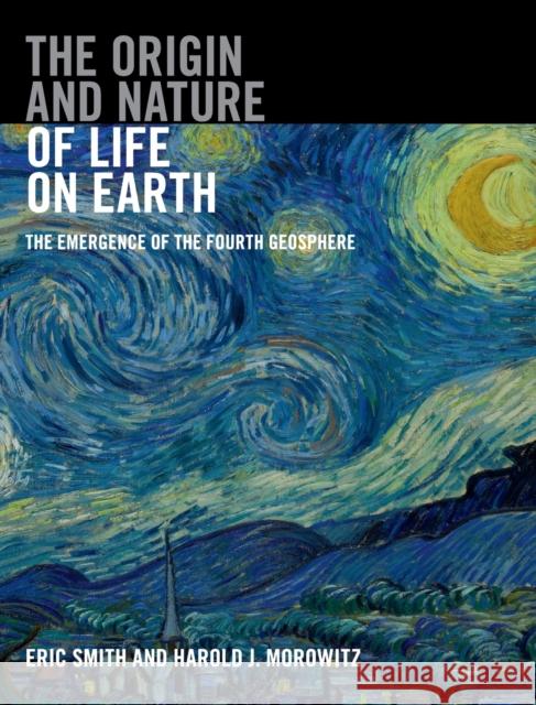 The Origin and Nature of Life on Earth: The Emergence of the Fourth Geosphere Smith, Eric 9781107121881