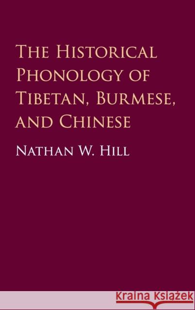 The Historical Phonology of Tibetan, Burmese, and Chinese Nathan Hill 9781107146488