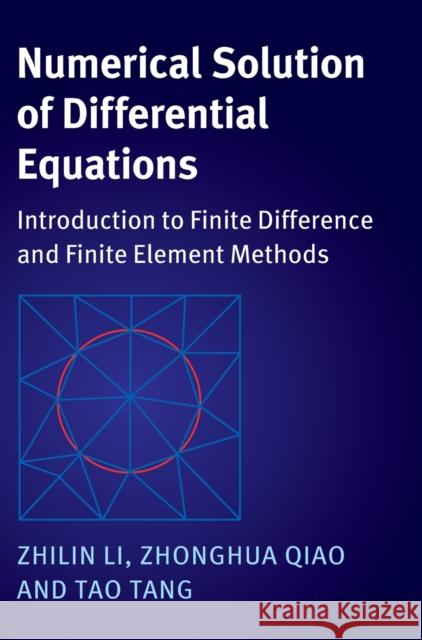Numerical Solution of Differential Equations: Introduction to Finite Difference and Finite Element Methods Zhilin Li Zhonghua Qiao Tao Tang 9781107163225