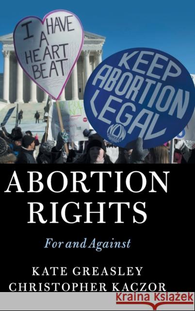 Abortion Rights: For and Against Greasley, Kate 9781107170933 Cambridge University Press
