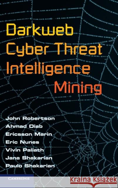 Darkweb Cyber Threat Intelligence Mining John Robertson Ahmad Diab Ericsson Marin 9781107185777 Cambridge University Press