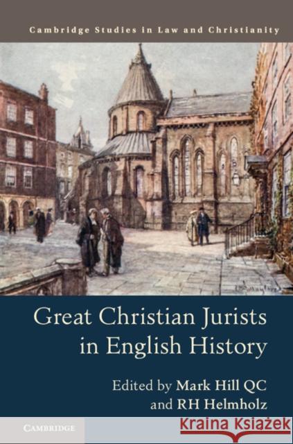 Great Christian Jurists in English History R. H. Helmholz Mark Hill 9781107190559 Cambridge University Press